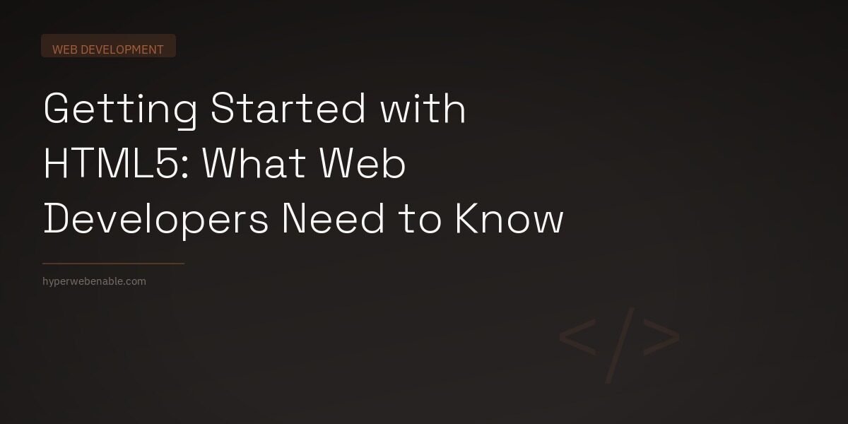 Getting Started with HTML5: What Web Developers Need to Know