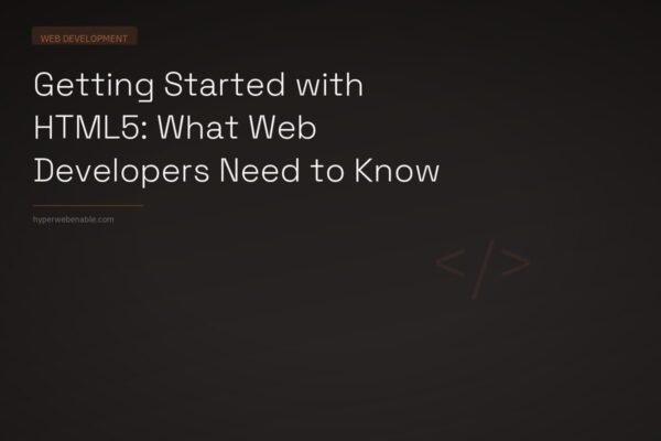 Getting Started with HTML5: What Web Developers Need to Know