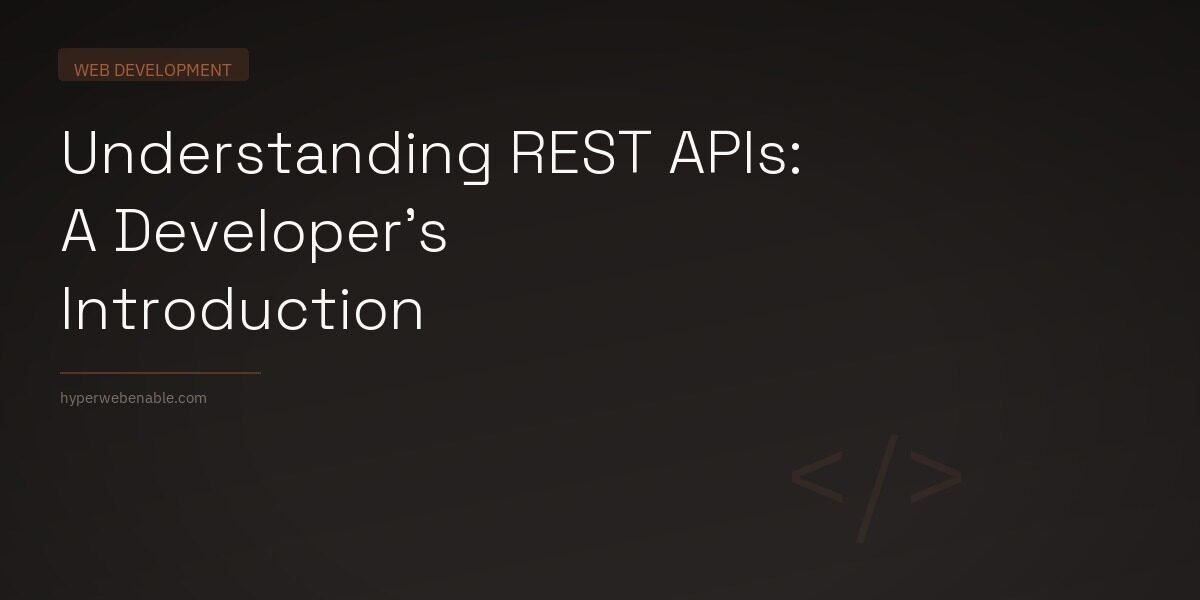 Understanding REST APIs: A Developer’s Introduction