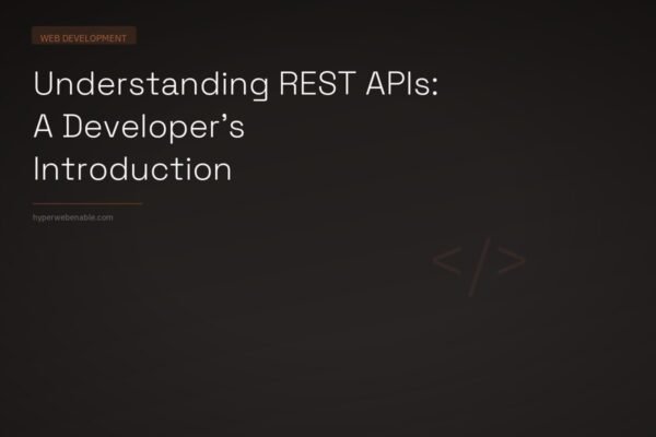 Understanding REST APIs: A Developer’s Introduction