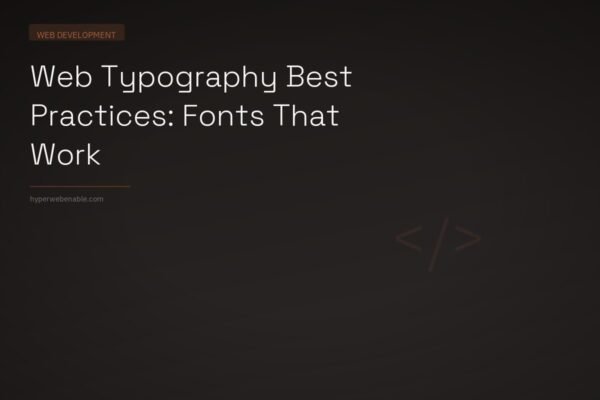 Web Typography Best Practices: Fonts That Work