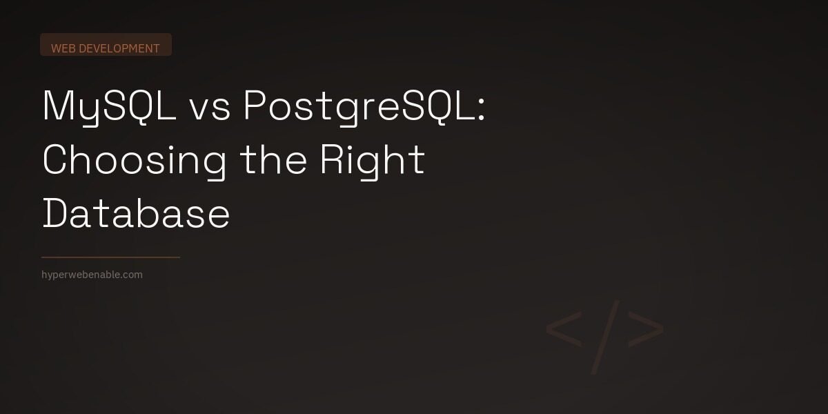 MySQL vs PostgreSQL: Choosing the Right Database