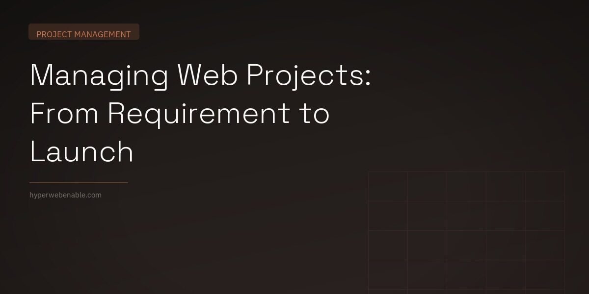 Managing Web Projects: From Requirement to Launch