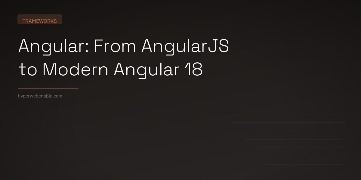 Angular: From AngularJS to Modern Angular 18