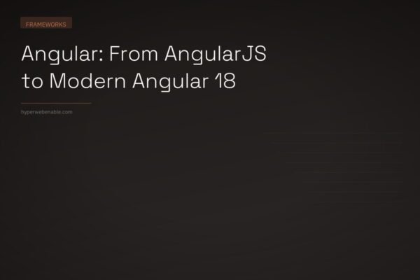 Angular: From AngularJS to Modern Angular 18
