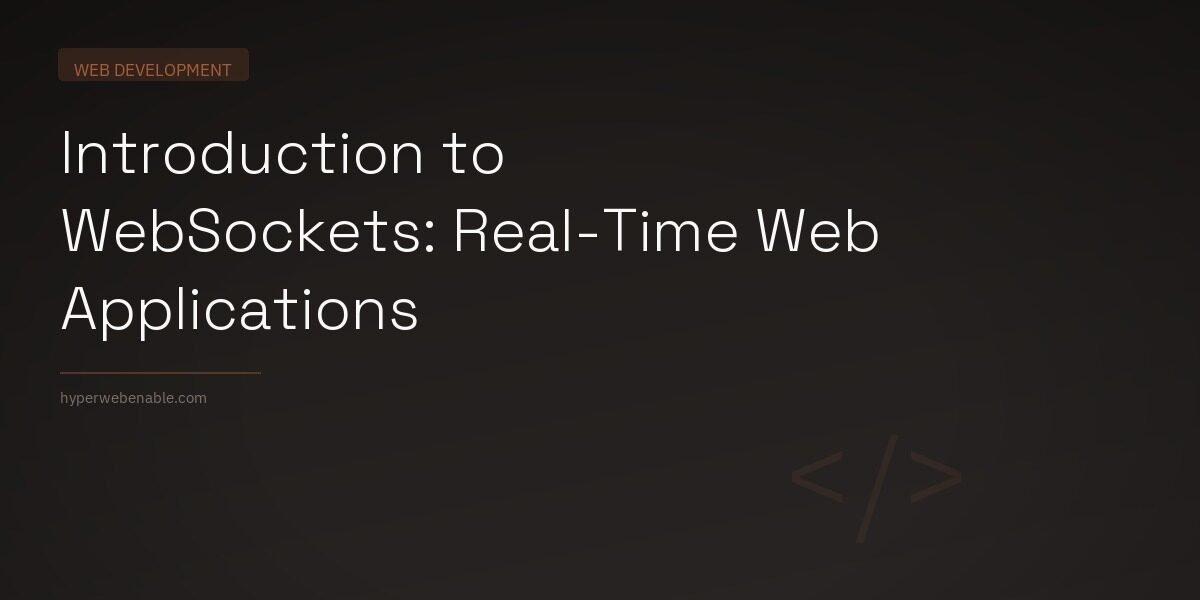 Introduction to WebSockets: Real-Time Web Applications