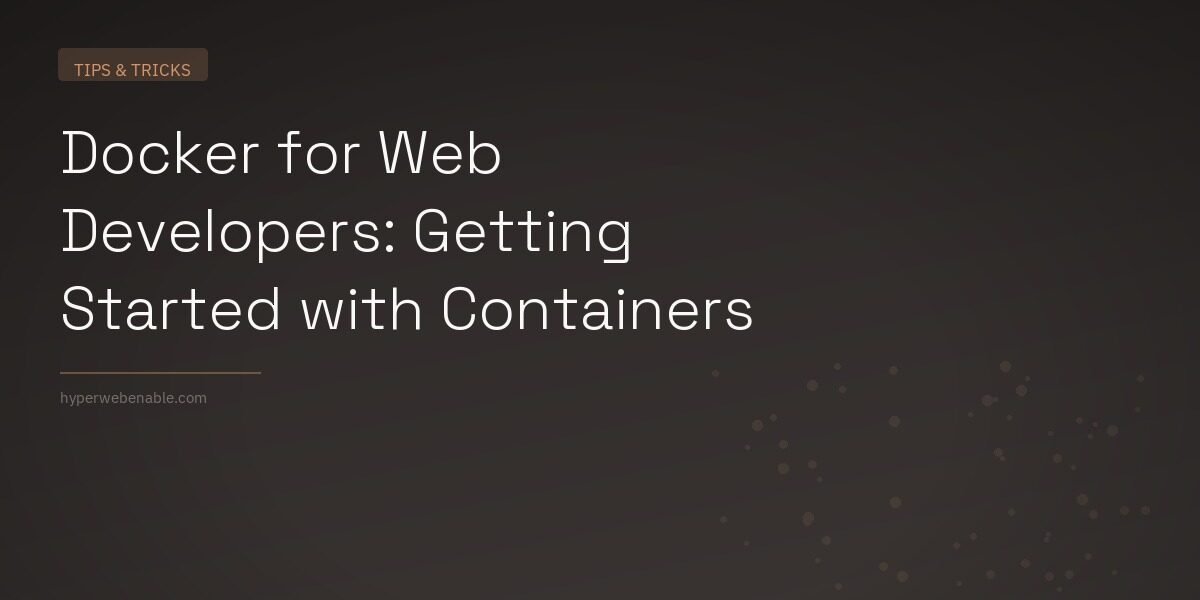 Docker for Web Developers: Getting Started with Containers