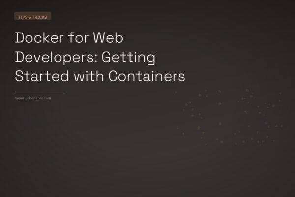 Docker for Web Developers: Getting Started with Containers