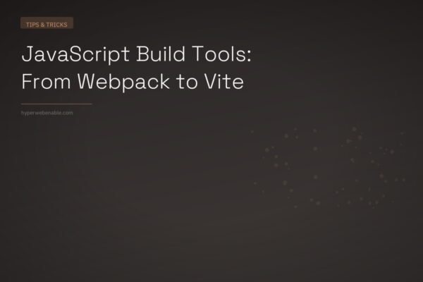 JavaScript Build Tools: From Webpack to Vite