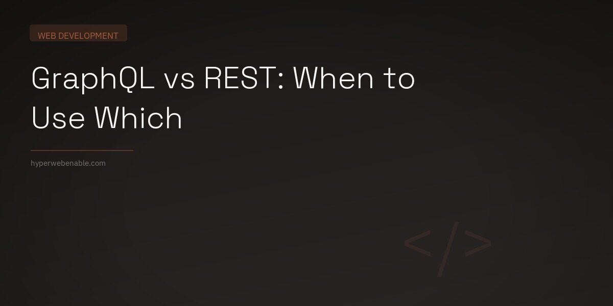 GraphQL vs REST: When to Use Which