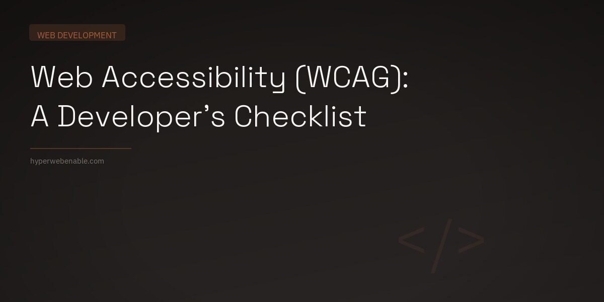 Web Accessibility (WCAG): A Developer’s Checklist