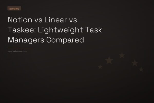 Notion vs Linear vs Taskee: Lightweight Task Managers Compared