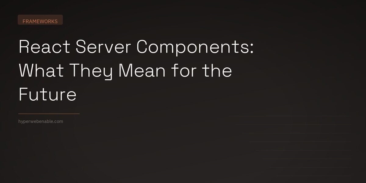 React Server Components: What They Mean for the Future