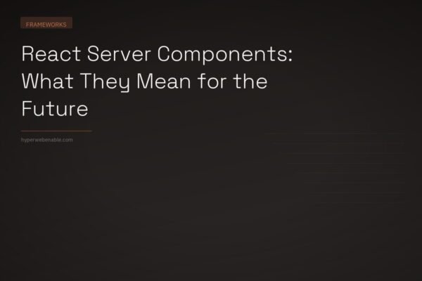 React Server Components: What They Mean for the Future