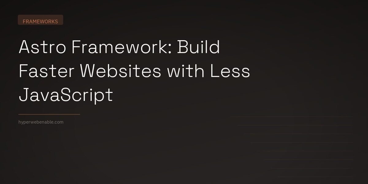 Astro Framework: Build Faster Websites with Less JavaScript