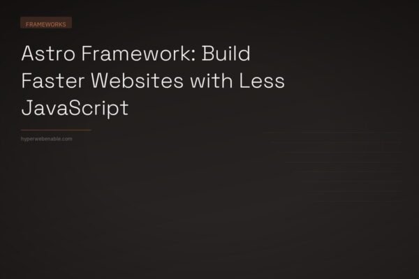 Astro Framework: Build Faster Websites with Less JavaScript