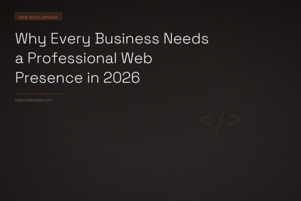 Why Every Business Needs a Professional Web Presence in 2026