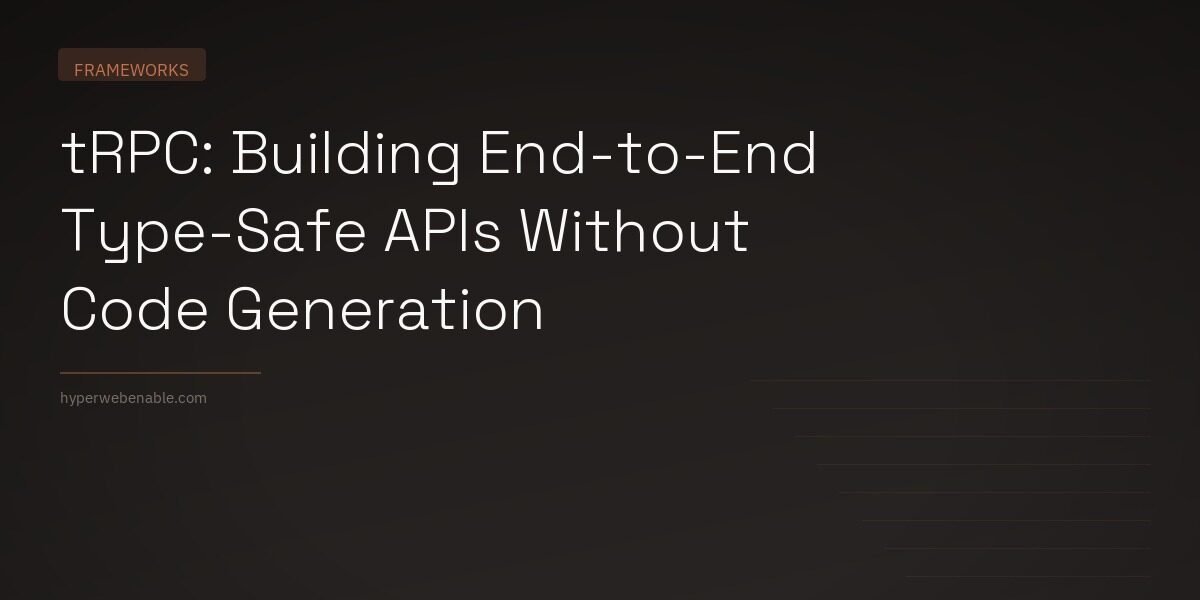 tRPC: Building End-to-End Type-Safe APIs Without Code Generation