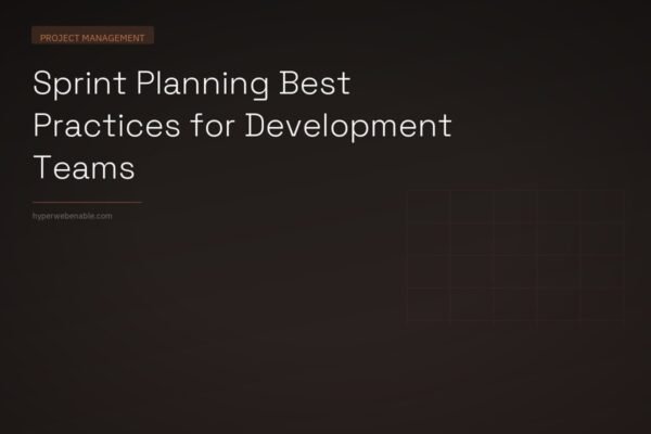 Sprint Planning Best Practices for Development Teams