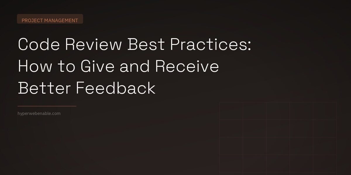 Code Review Best Practices: How to Give and Receive Better Feedback