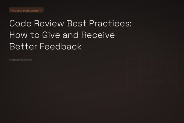 Code Review Best Practices: How to Give and Receive Better Feedback