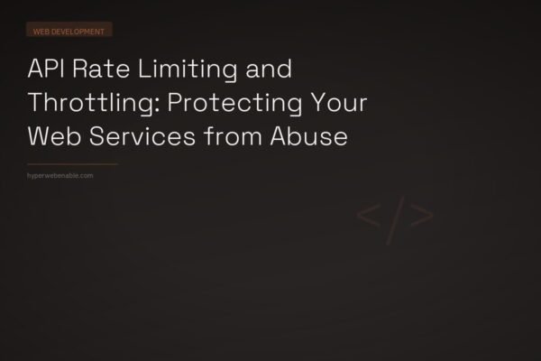 API Rate Limiting and Throttling: Protecting Your Web Services from Abuse