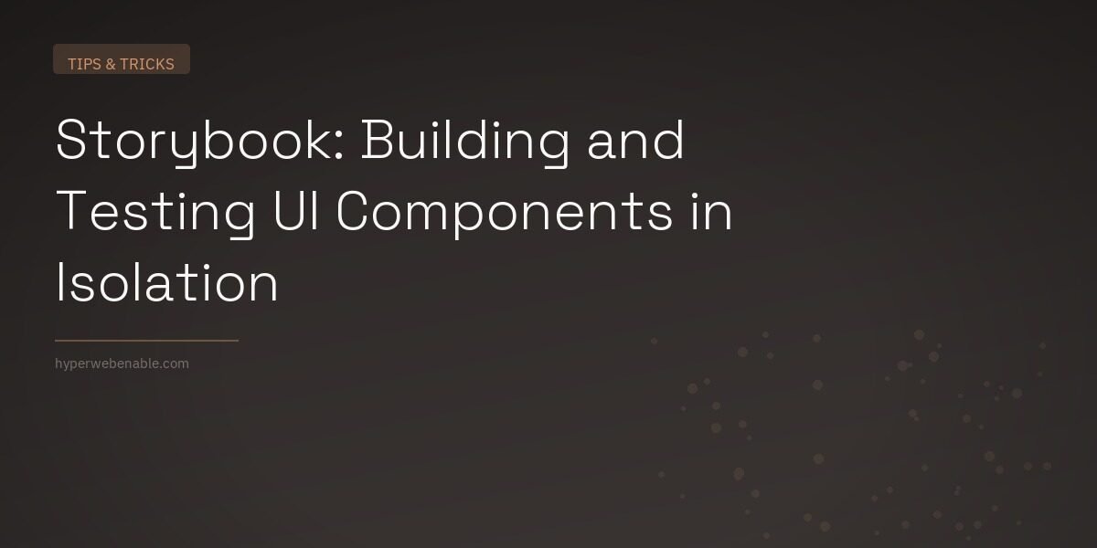 Storybook: Building and Testing UI Components in Isolation