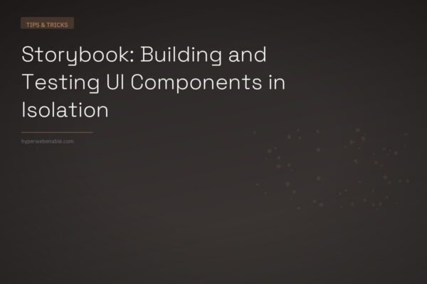 Storybook: Building and Testing UI Components in Isolation
