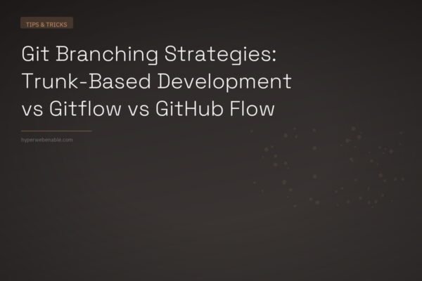 Git Branching Strategies: Trunk-Based Development vs Gitflow vs GitHub Flow