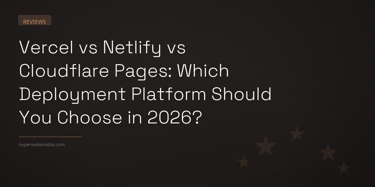 Vercel vs Netlify vs Cloudflare Pages: Which Deployment Platform Should You Choose in 2026?