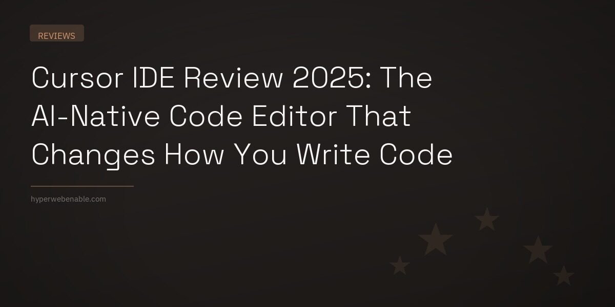 Cursor IDE Review 2025: The AI-Native Code Editor That Changes How You Write Code