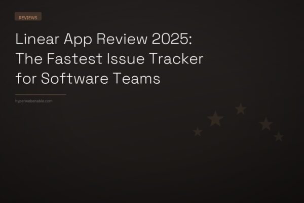 Linear App Review 2025: The Fastest Issue Tracker for Software Teams