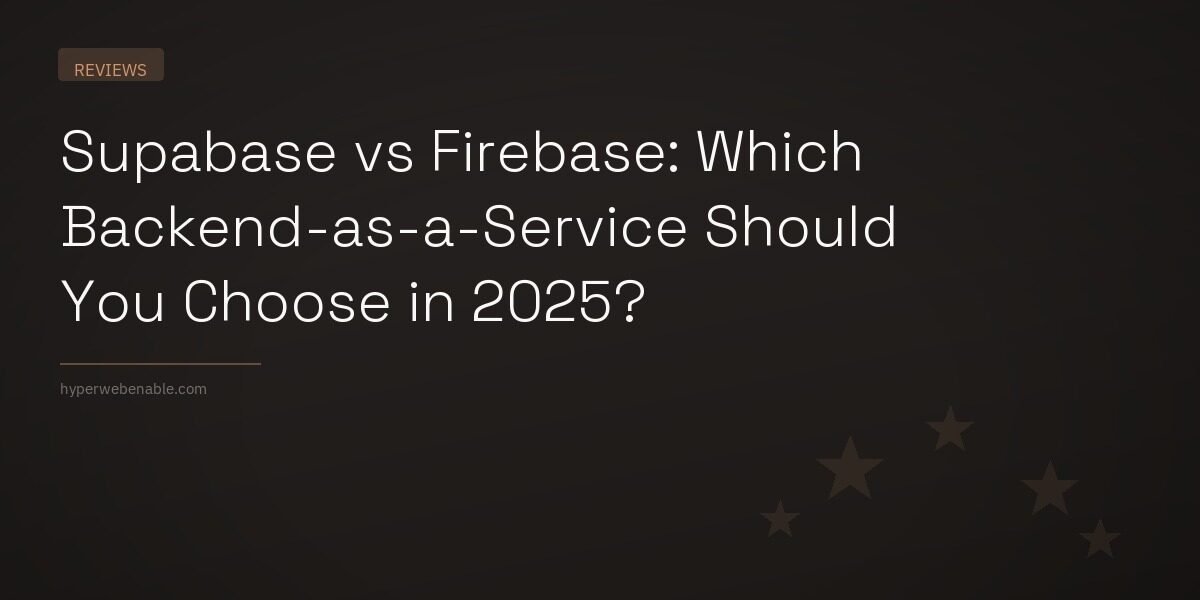 Supabase vs Firebase: Which Backend-as-a-Service Should You Choose in 2025?