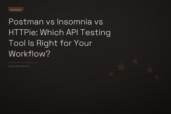 Postman vs Insomnia vs HTTPie: Which API Testing Tool Is Right for Your Workflow?