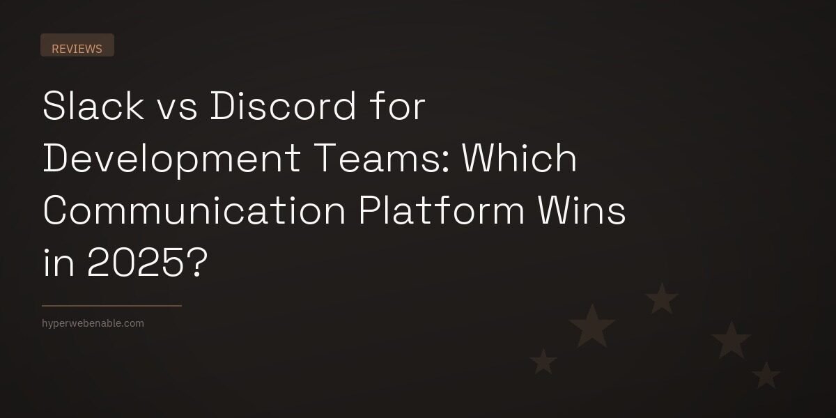 Slack vs Discord for Development Teams: Which Communication Platform Wins in 2025?