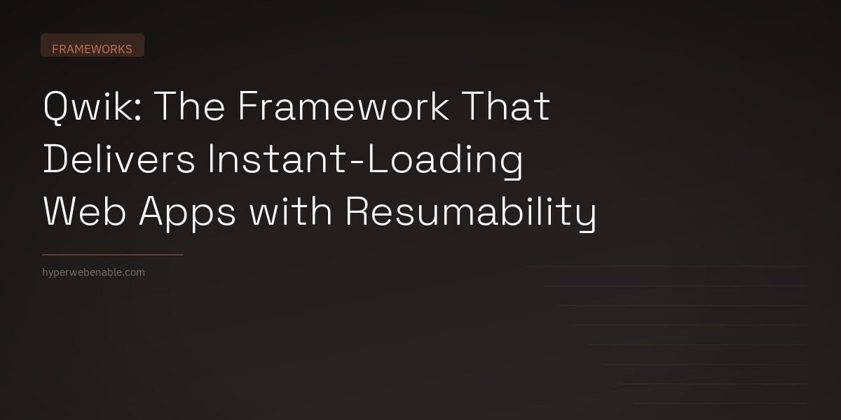 Qwik: The Framework That Delivers Instant-Loading Web Apps with Resumability