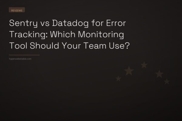 Sentry vs Datadog for Error Tracking: Which Monitoring Tool Should Your Team Use?