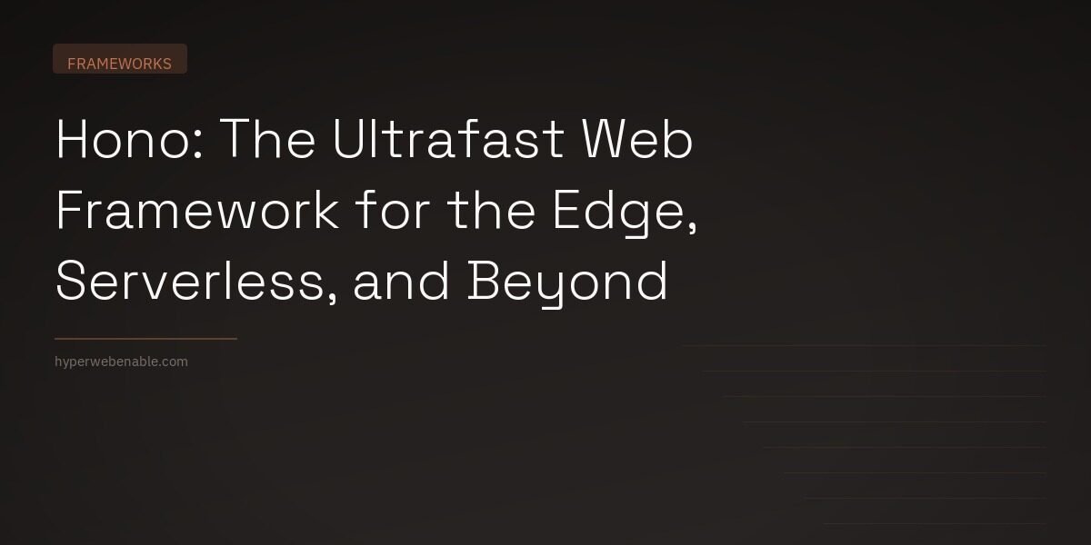Hono: The Ultrafast Web Framework for the Edge, Serverless, and Beyond