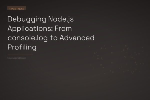 Debugging Node.js Applications: From console.log to Advanced Profiling