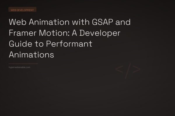 Web Animation with GSAP and Framer Motion: A Developer Guide to Performant Animations