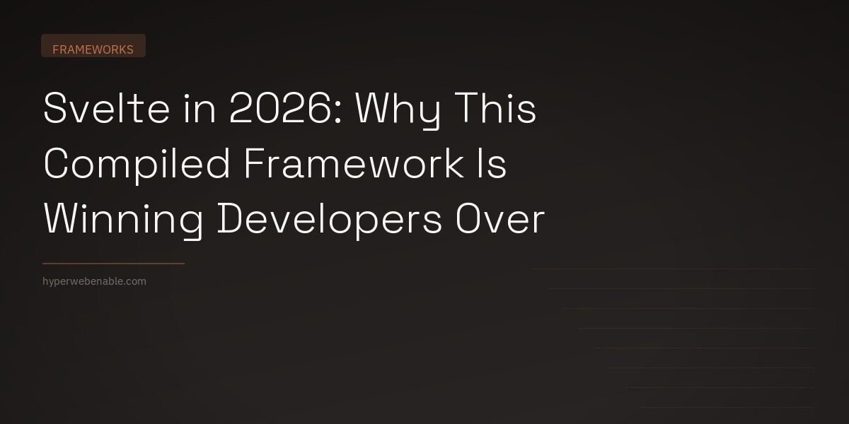 Svelte in 2026: Why This Compiled Framework Is Winning Developers Over