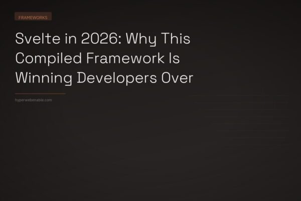 Svelte in 2026: Why This Compiled Framework Is Winning Developers Over