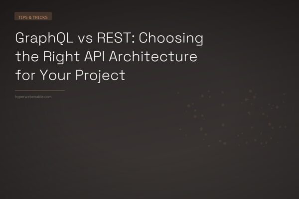 GraphQL vs REST: Choosing the Right API Architecture for Your Project