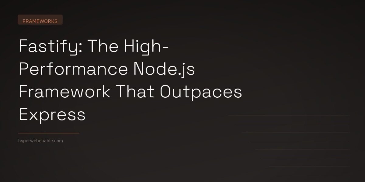 Fastify: The High-Performance Node.js Framework That Outpaces Express