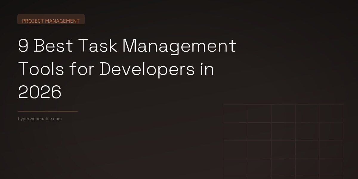 9 Best Task Management Tools for Developers in 2026