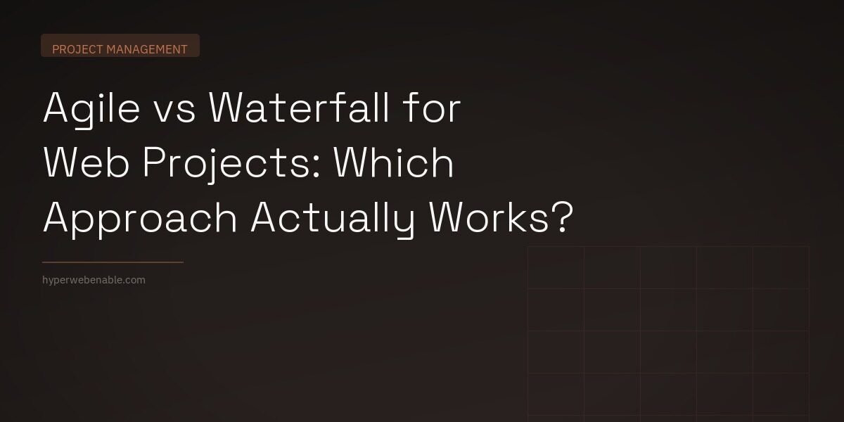 Agile vs Waterfall for Web Projects: Which Approach Actually Works?