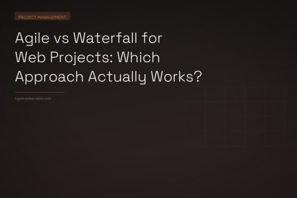 Agile vs Waterfall for Web Projects: Which Approach Actually Works?