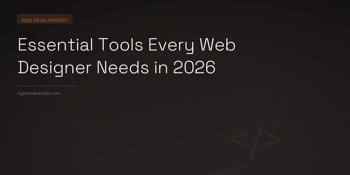 Essential Tools Every Web Designer Needs in 2026