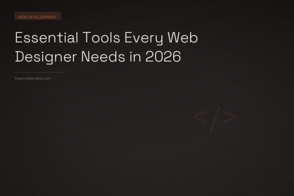 Essential Tools Every Web Designer Needs in 2026