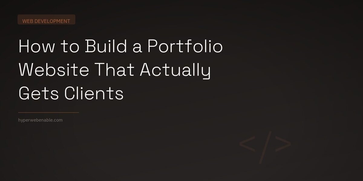 How to Build a Portfolio Website That Actually Gets Clients